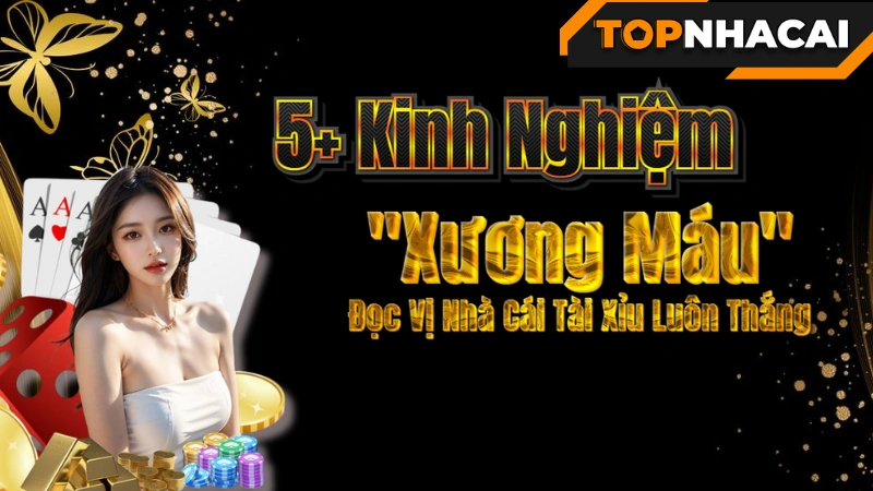 NHÀ CÁI TÀI XỈU - Bỏ Túi 5+ Kinh Nghiệm & Mẹo Đọc Vị Nhà Cái Tài Xỉu Luôn Thắng